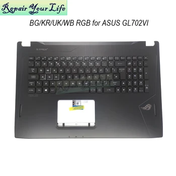 İNGILTERE Hırvat Bulgar Kore RGB arkadan aydınlatmalı klavye için Asus ROG GL702 Strıx GL702VI dizüstü bilgisayar parçaları palmrest 32A0211 13NB0G91AP0211